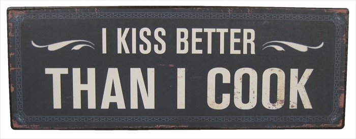 "I Kiss Better than The Cook" Metal Plaque
